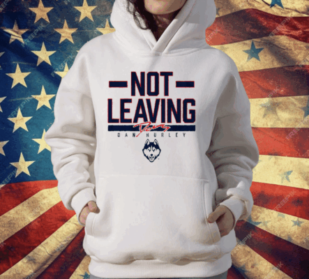 UCONN BASKETBALL DAN HURLEY NOT LEAVING TEXT T-Shirt