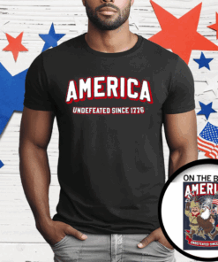 UNDEFEATED SINCE 1776 T-Shirt