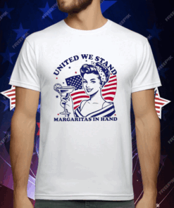 United We Stand Margaritas In Hand T-Shirt