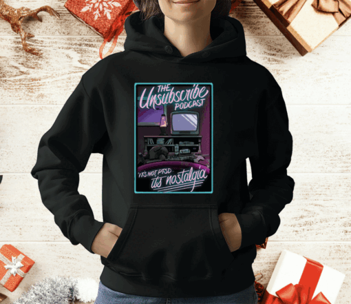 Unsubscribe Podcast Unsub Nostalgia T-Shirt