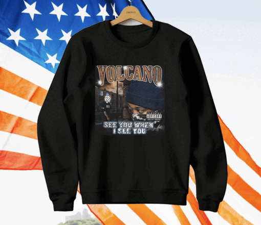 Volcano See You When I See You T-Shirt