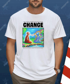 We Cannot Shame Ourselves Into Change We Can Only Love Ourselves Into Evolution Shirt