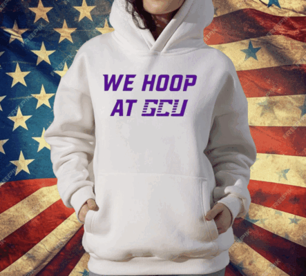 We Hoop At Gcu T-Shirt