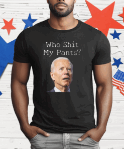 Who Shit My Pants Biden Face T-Shirt