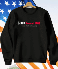 Zack Doesn’t Stop Power To The Traders T-Shirt