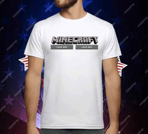 Minecraft I Suck Dick T-Shirt