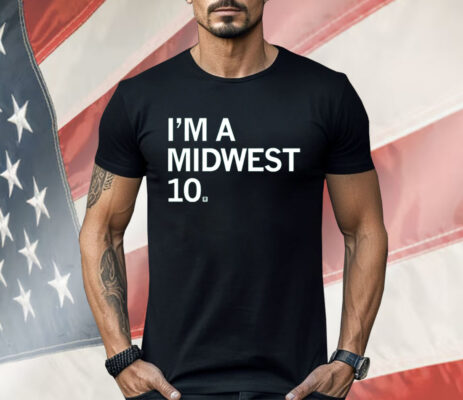 I'm a Midwest 10 Shirt