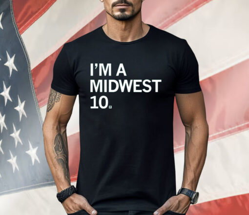 I’m a Midwest 10 Shirt