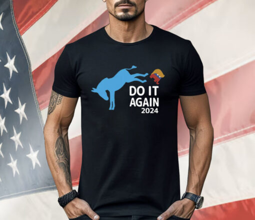 Democrats Do It Again 2024 Anti Trump Shirt