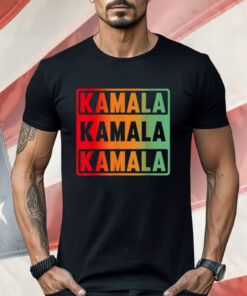 Kamala Kamala Kamala Shirt