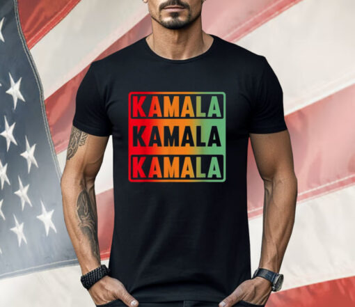 Kamala Kamala Kamala Shirt