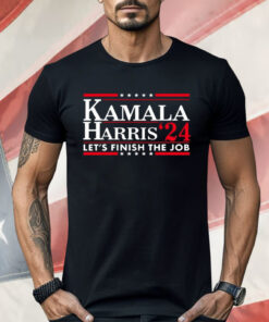 Kamala Harris ’24 Let’s Finish The Job Shirt