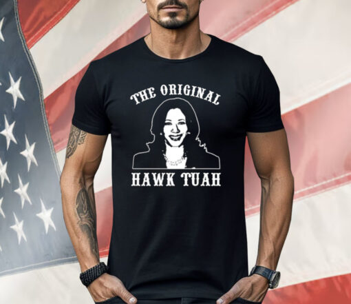 Kamala Harris The Original Hawk Tuah Shirt