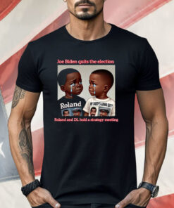 Joe Biden Quits The Election Roland And DL Hold A Strategy Meeting Shirt