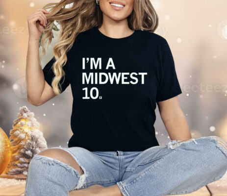 I'm a Midwest 10 Shirt