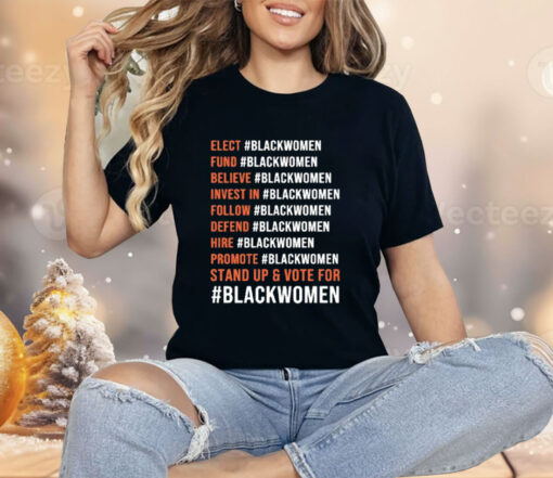 Elect Blackwomen Fund Blackwomen Believe Blackwomen Invest In Blackwomen Shirt