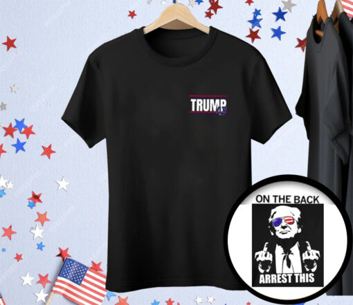 Trump 47 Arrest This Tee Shirt