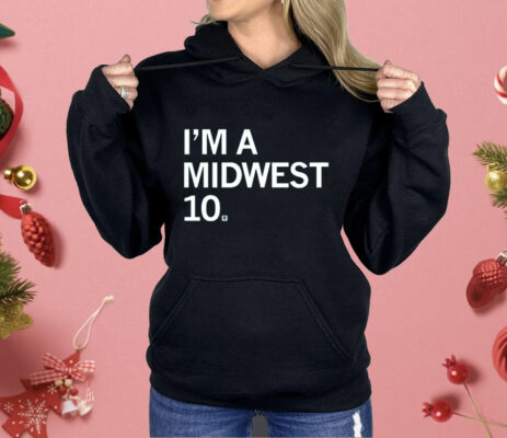 I'm a Midwest 10 Shirt