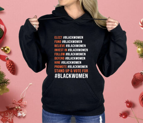 Elect Blackwomen Fund Blackwomen Believe Blackwomen Invest In Blackwomen Shirt