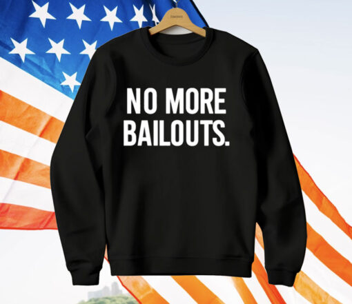 Ian Carroll No More Bailouts T-Shirt