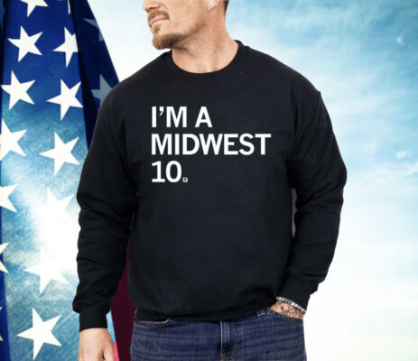 I'm a Midwest 10 Shirt