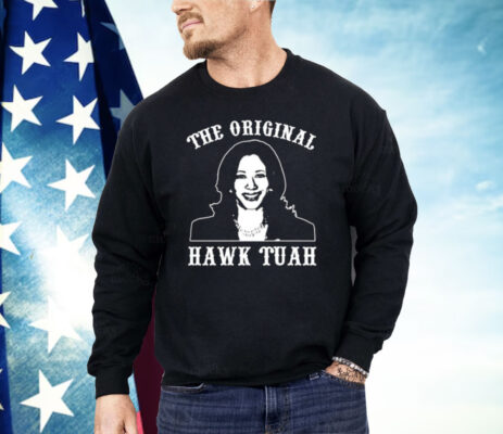 Kamala Harris The Original Hawk Tuah Shirt