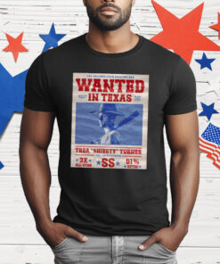 The Phillies Are Wanted In Texas Thea Shiesty Turner T-Shirt