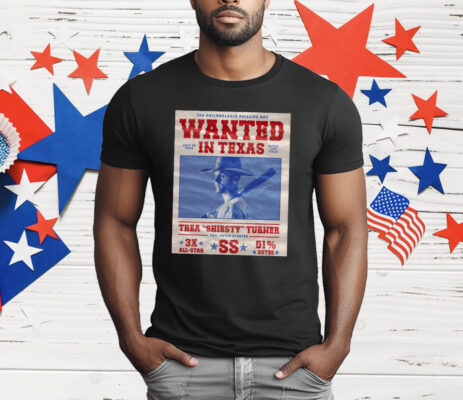 The Phillies Are Wanted In Texas Thea Shiesty Turner T-Shirt