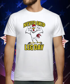 Never Skip Leg Day Rooster T-Shirt