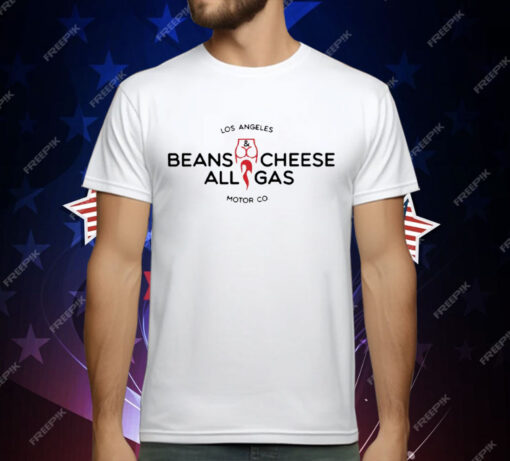 Los Angeles Beans Cheese All Gas Motor Co T-Shirt