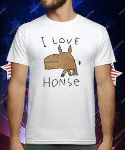 I Love Honse T-Shirt