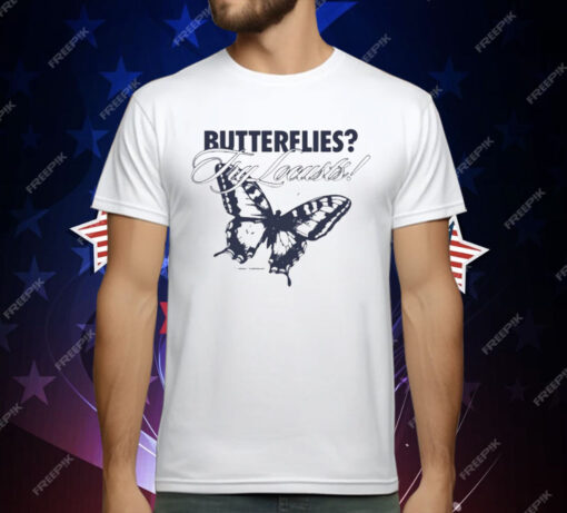 Butterflies Try Locusts T-Shirt