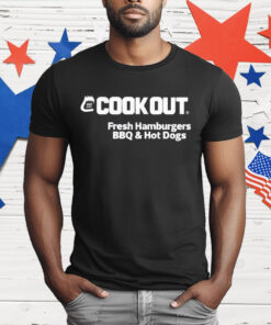 Cook Out Fresh Hamburgers Bbq Hot Dogs T-Shirt