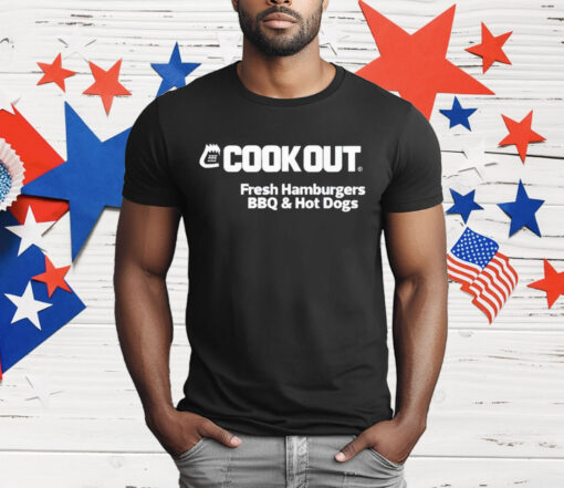 Cook Out Fresh Hamburgers Bbq Hot Dogs T-Shirt