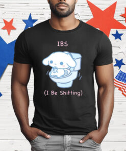 Ibs I Be Shitting T-Shirt