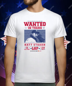 The Philadelphia Phillies Are Wanted In Texas Matt Strahm All Star Game T-Shirt