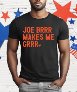 Joe Burrow Joe Brrr Makes Me Grrr T-Shirt