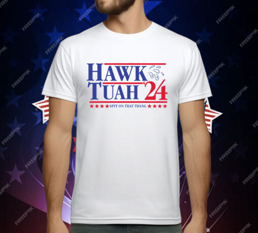 Hawk Tuah For President ’24 T-Shirt