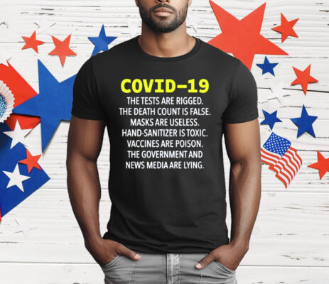 Covid 19 The Tests Are Rigged The Death Count Is False T-Shirt