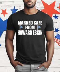 Marked Safe From Howard Eskin Shirt