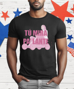 Chiaraoliver Tu Mira Pa’ Lante T-Shirt