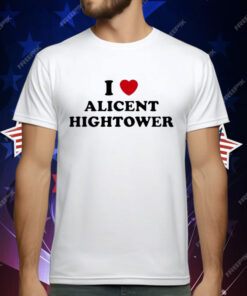 I Love Alicent Hightower T-Shirt