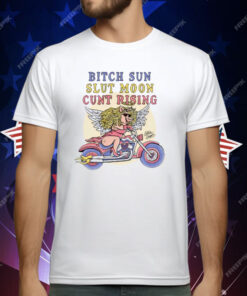 Dean Rodriguez Bitch Sun Slut Moon Cunt Rising T-Shirt