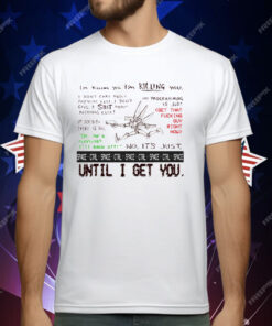 I’m Killing You Space Ctrl Until I Get You T-Shirt