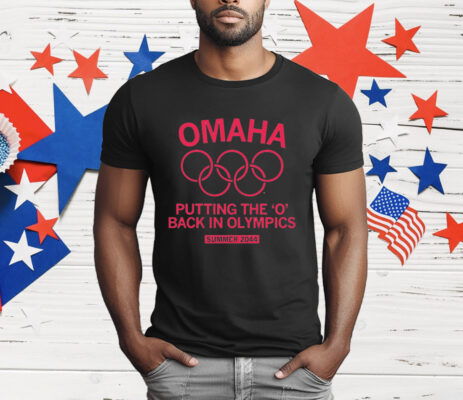 Omaha Putting The 'O' Back In Olympics T-Shirt