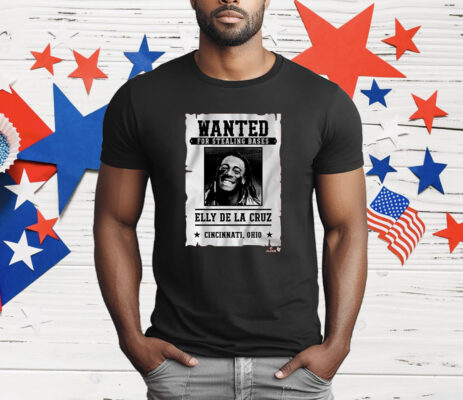 ELLY DE LA CRUZ WANTED FOR STEALING BASES T-Shirt