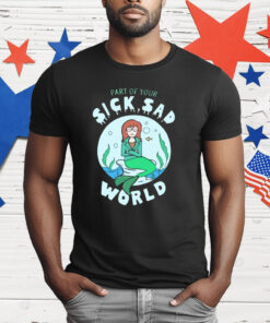 Part Of Your Sick Sad World Daria Mermaid T-Shirt