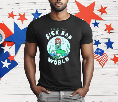 Part Of Your Sick Sad World Daria Mermaid T-Shirt