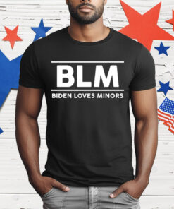 BLM Biden Loves Minors T-Shirt