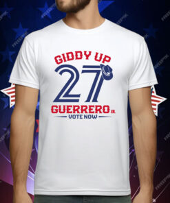 Giddy Up 27 Guerrero Vote Now T-Shirt